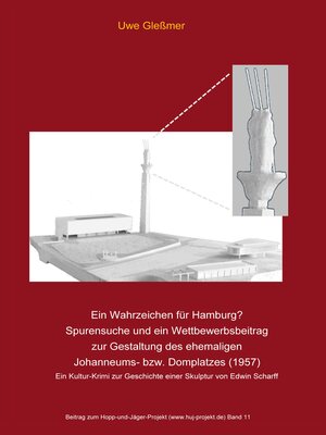 cover image of Ein Wahrzeichen für Hamburg? Spurensuche und ein Wettbewerbsbeitrag zur Gestaltung des ehemaligen Johanneums- bzw. Domplatzes (1957)